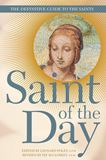 Saint of the Day: The Definitive Guide to the Saints