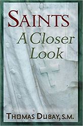 Saints: A Closer Look by Thomas Dubay