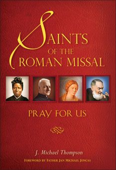 Saints of the Roman Missal, Pray for Us By J. Michael Thompson 978-0-7648-2103-5