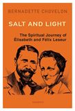 Salt and Light: The Spiritual Journey of Élisabeth and Félix Leseur By: Bernadette Chovelon