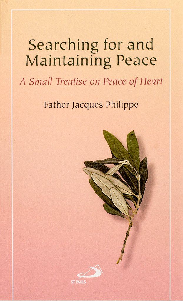 Searching for and Maintaining Peace: A Small Treatise on Peace of Heart
