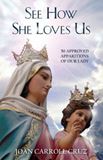 See How She Loves Us: 50 Approved Apparitions of Our Lady/PB