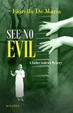 See No Evil A Father Gabriel Mystery By: Fiorella De Maria