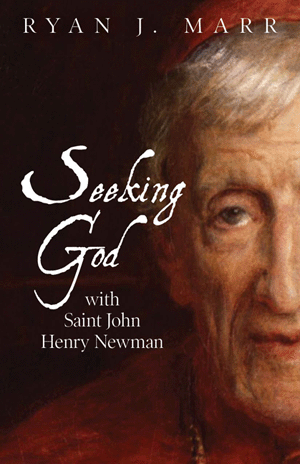 Seeking God with Saint John Henry Newman