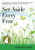 Set Aside Every Fear Author: Catherine of Siena