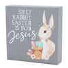 Silly Rabbit Easter is For Jesus Box Sign