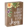 Silly Rabbit Easter is for Jesus Block Sign