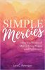 Simple Mercies: How the Works of Mercy Bring Peace and Fulfillment by Lara C. Patangan