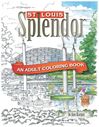 St. Louis Splendor: An Adult Coloring Book