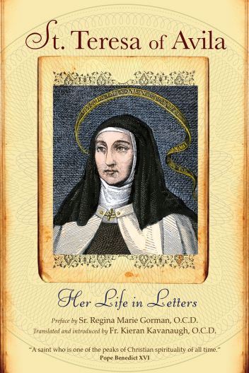 St. Teresa of Avila Her Life in Letters Author: Teresa of Avila