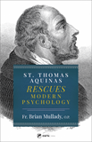 St. Thomas Aquinas Rescues Modern Psychology by Fr. Brian Thomas Becket Mullady, O.P.