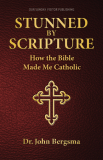 Stunned by Scripture: How the Bible Made Me Catholic   Dr. John S. Bergsma, Ph.D.