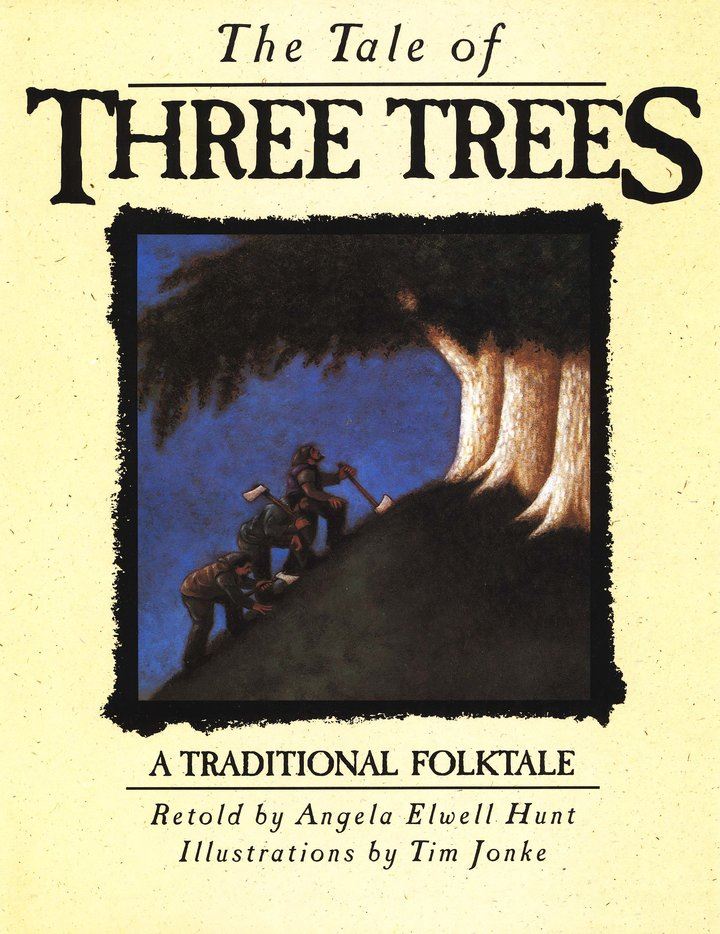 Tale Of Three Trees By Angela Elwell Hunt