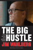 The Big Hustle: A Boston Street Kids Story of Addiction and Redemption by Jim Wahlberg