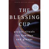 The Blessing Cup: Prayer Rituals for Families and Groups 4th ED