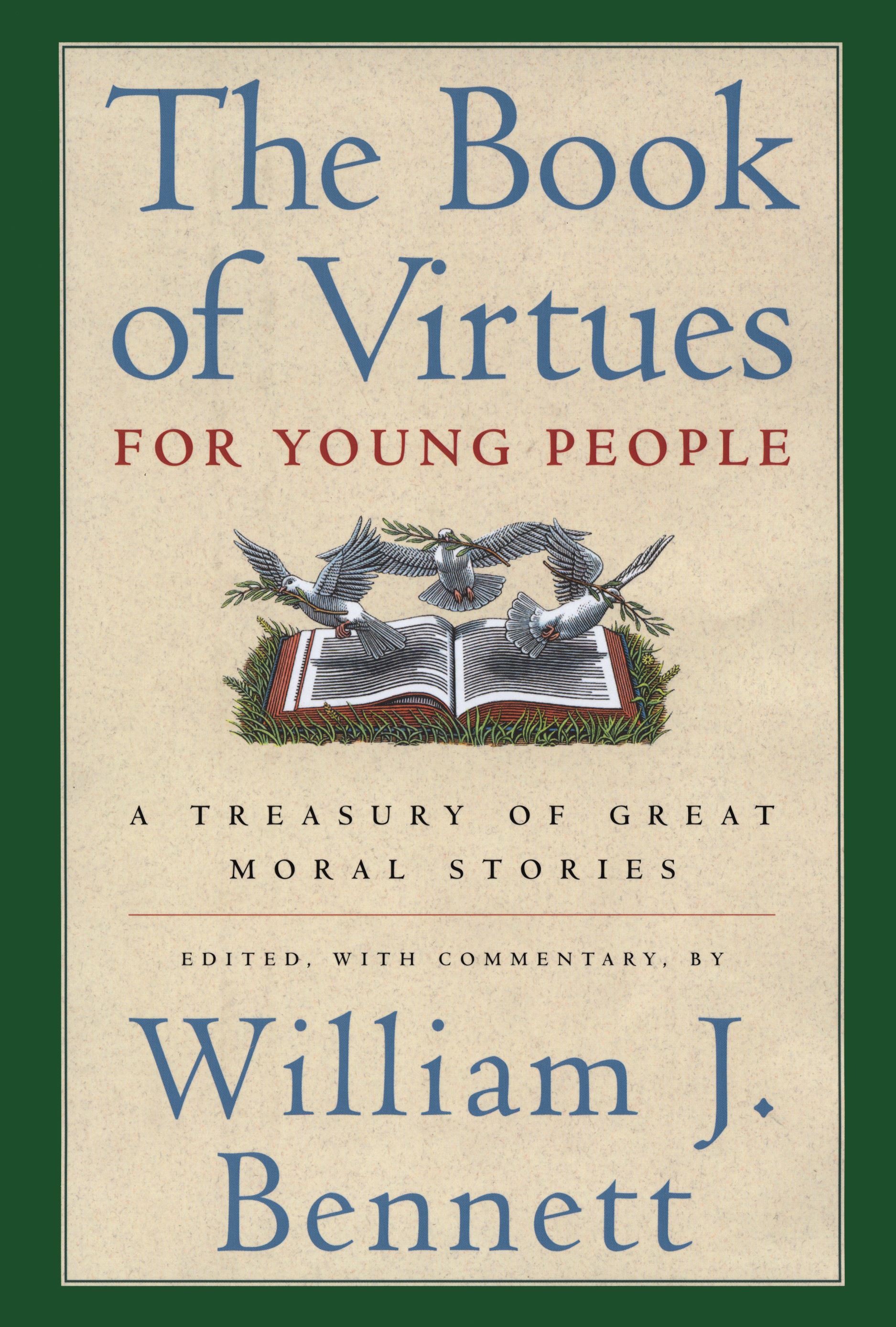 The Book of Virtues for Young People A Treasury of Great Moral Stories Edited by William J. Bennett
