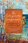The Caregiver's Companion: A Christ-Centered Journal to Nourish Your Soul