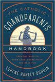 The Catholic Grandparents Handbook