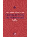 The Catholic Handbook for Visiting the Sick and Homebound