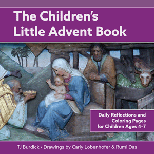 The Children's Little Advent Book: Daily Reflections and Coloring Pages for Children Ages 4-7 by TJ Burdick