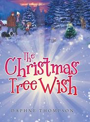 The Christmas Tree Wish Hardcover by Daphne Thompson