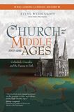 The Church and the Middle Ages: Cathedrals, Crusades, and the Papacy in Exile