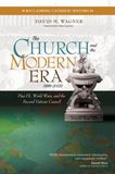 The Church and the Modern Era (1846–2005) Pius IX, World Wars, and the Second Vatican Council Author: David M. Wagner