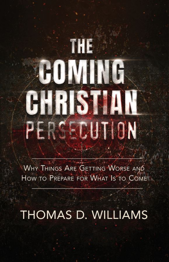 The Coming Christian Persecution BY THOMAS WILLIAMS