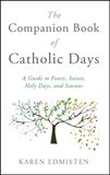 The Companion Book of Catholic Days AUTHOR: KAREN EDMISTEN