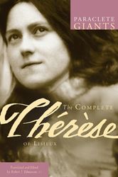 The Complete Therese of Lisieux Translated by Robert Edmonson