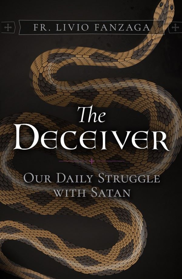 The Deceiver Our Daily Struggle with Satan by Fr. Livio Fanzaga