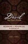 The Devil You Don?t Know: Recognizing and Resisting Evil in Everyday Life