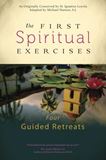 The First Spiritual Exercises Four Guided Retreats Author: Michael Hansen, S.J.