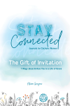 The Gift of Invitation 7 Ways That Jesus Invites You to a Life of Grace (Stay Connected Journals for Catholic Women #1)