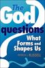 The God Questions What Forms And Shapes Us