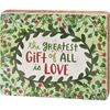 The Greatest Gift Of All Is Love Box Sign 