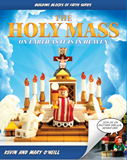 The Holy Mass On Earth as It Is in Heaven by Kevin and Mary O’Neill