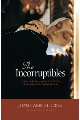 The Incorruptibles: A Study of Incorruption in the Bodies of Various Saints and Beati 
