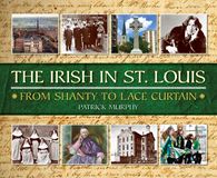The Irish in St. Louis: From Shanty to Lace Curtain