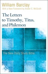 The Letters to Timothy, Titus, and Philemon William Barclay