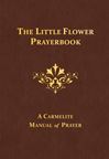 The Little Flower Prayerbook: A Carmelite Manual of Prayer 
