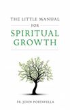 The Little Manual For Spiritual Growth, Paperback