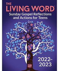 The Living Word 2022-2023 Sunday Gospel Reflections and Actions for Teens
