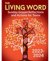 The Living Word: Sunday Gospel Reflections and Actions for Teens
