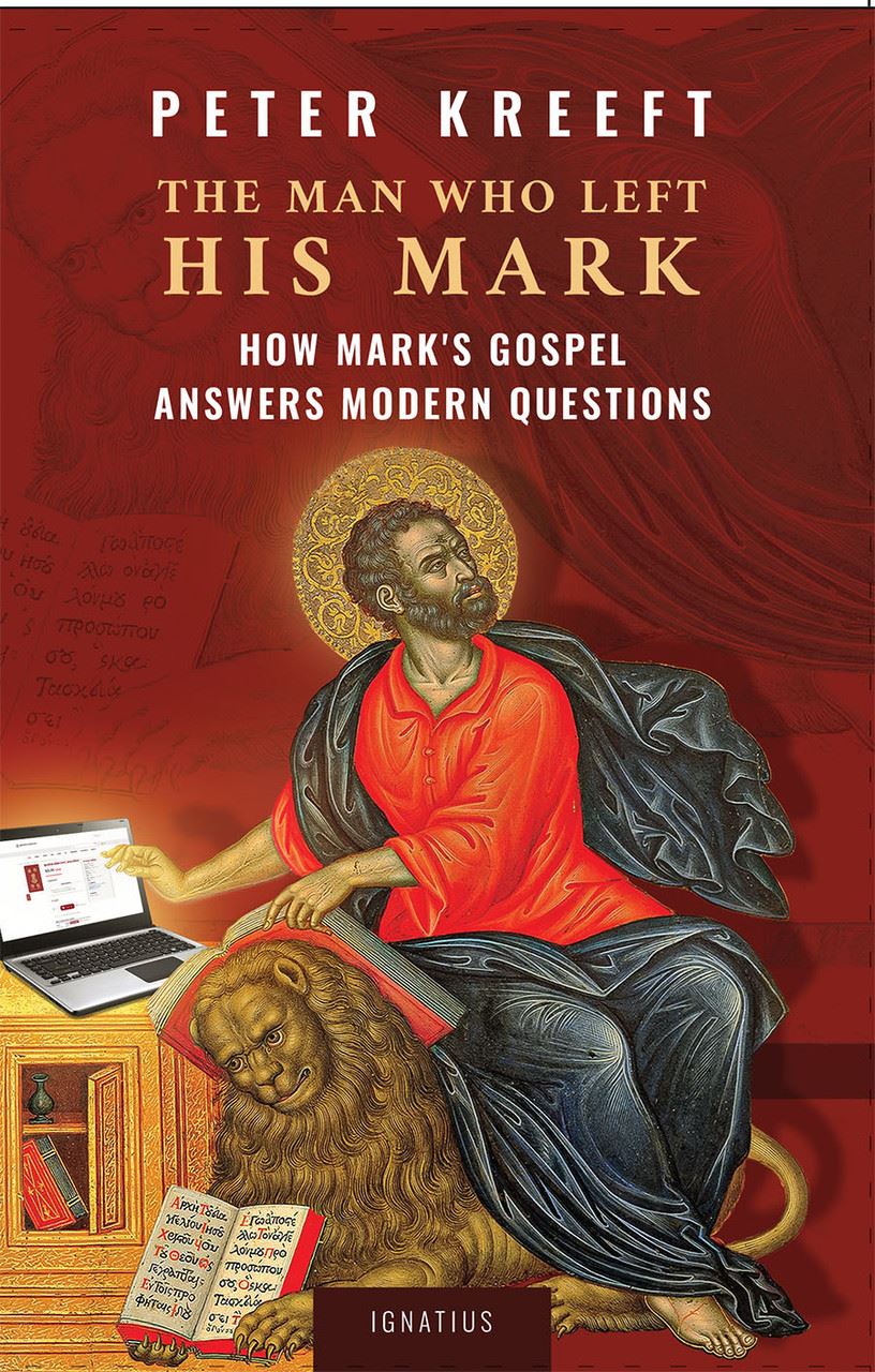 The Man Who Left His Mark How Mark's Gospel Answers Modern Questions Author: Peter Kreeft