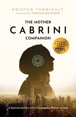 The Mother Cabrini Companion: A Spiritual Journey with a Courageous Woman of God
