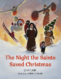 The Night the Saints Saved Christmas by Gracie Jagla. Illustrated by Michael Corsini