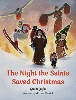 The Night the Saints Saved Christmas by Gracie Jagla. Illustrated by Michael Corsini
