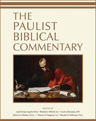 The Paulist Biblical Commentary Edited by José Enrique Aguilar Chiu, Richard J. Clifford, SJ, Carol J. Dempsey, OP, Eileen M. Schuller, OSU, Thomas D. Stegman, SJ, Ronald D. Witherup, PSS