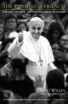 The Promise of Francis The Man, The Pope, and the Challenge of Change